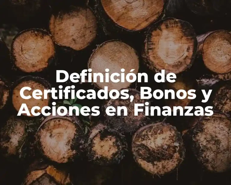 Definición de Certificados, Bonos y Acciones en Finanzas