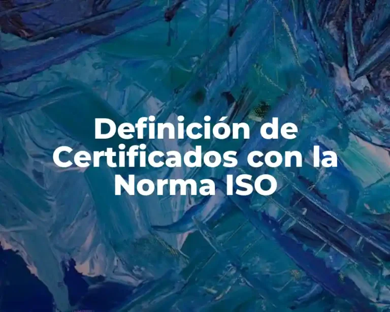 Definición de Certificados con la Norma ISO