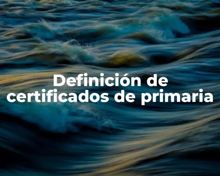 Definición de certificados de primaria