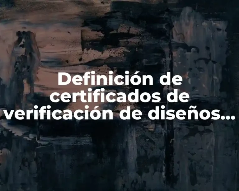 Definición de certificados de verificación de diseños para tubería