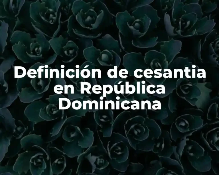 Definición de cesantia en República Dominicana