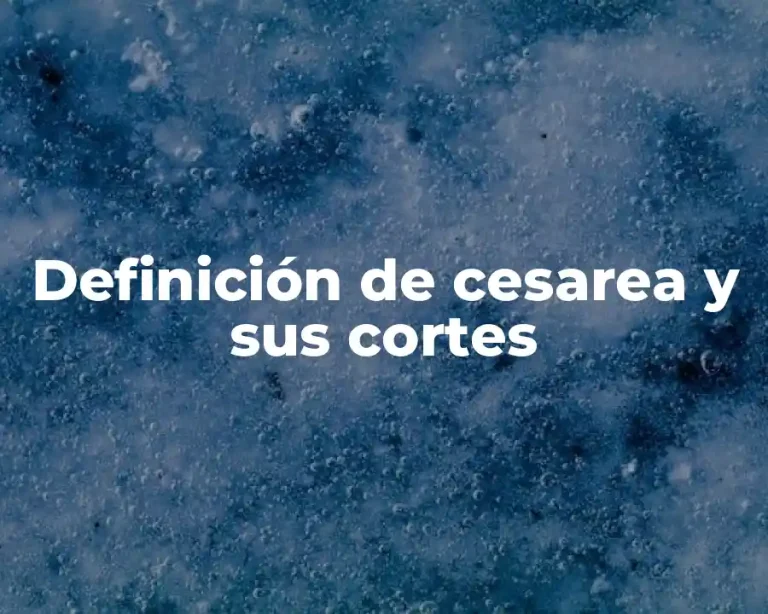 Definición de cesarea y sus cortes
