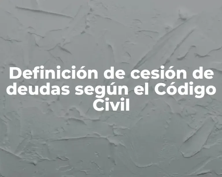 Definición de cesión de deudas según el Código Civil