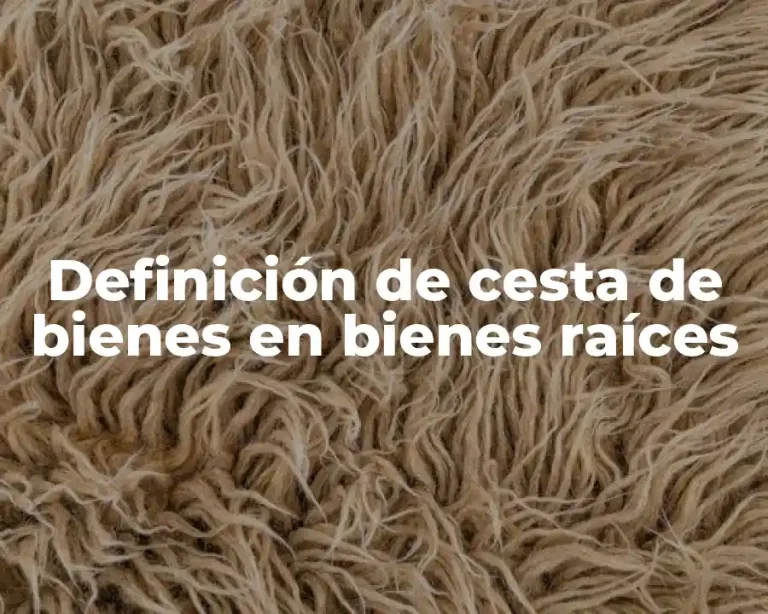 Definición de cesta de bienes en bienes raíces