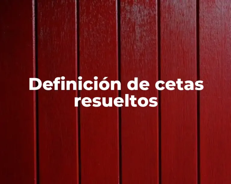 Definición de cetas resueltos
