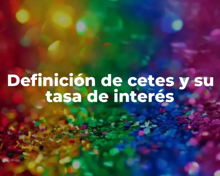 Definición de cetes y su tasa de interés