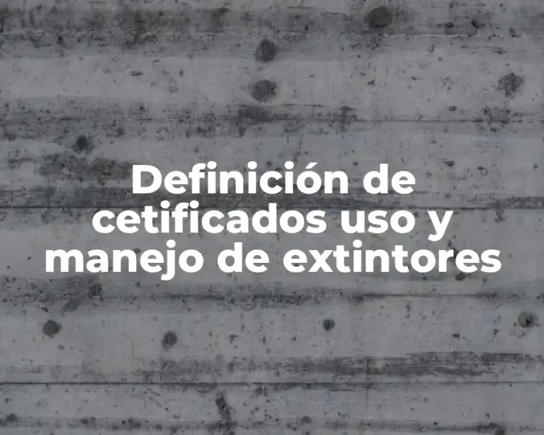 Definición de cetificados uso y manejo de extintores