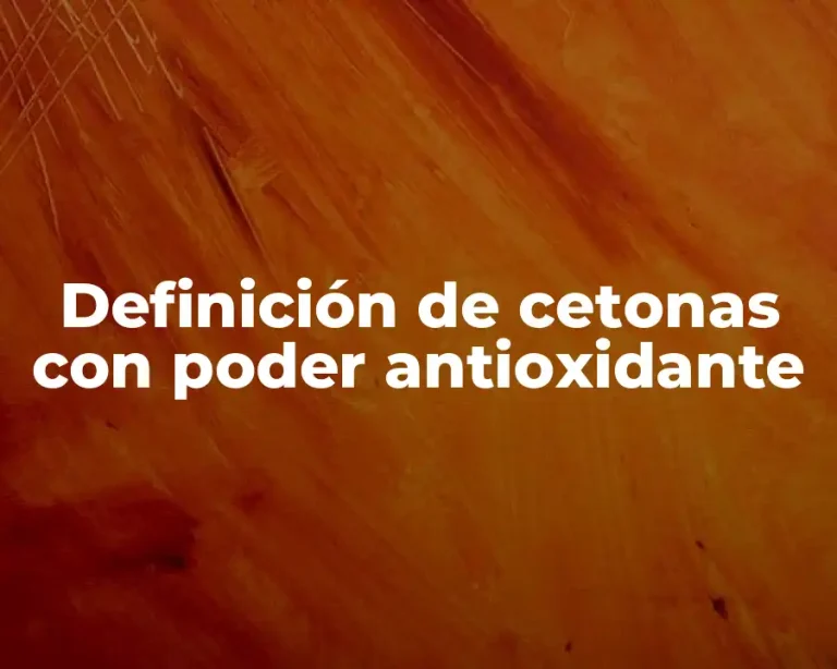 Definición de cetonas con poder antioxidante