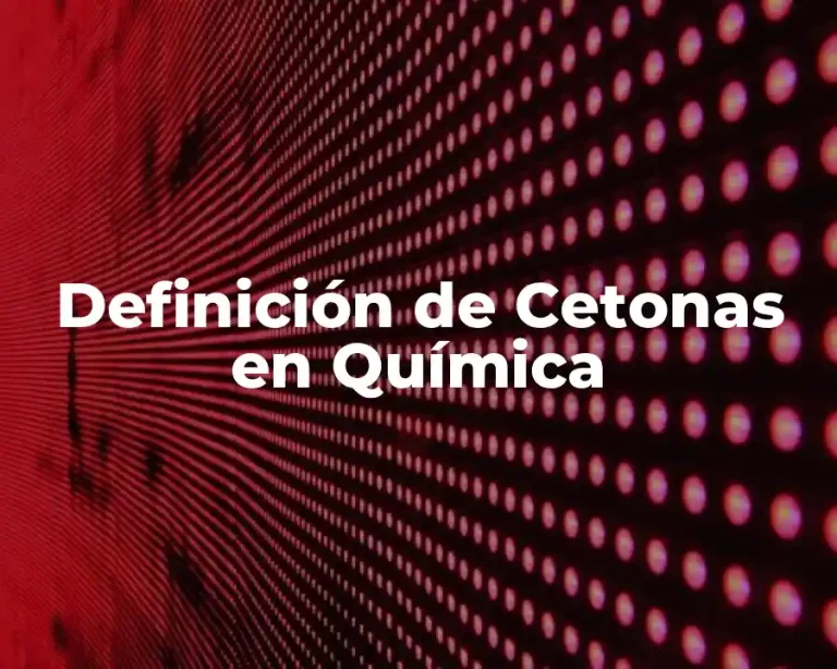 Definición de Cetonas en Química