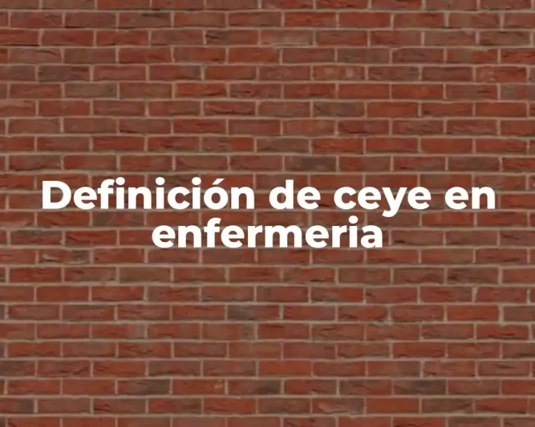 Definición de ceye en enfermeria