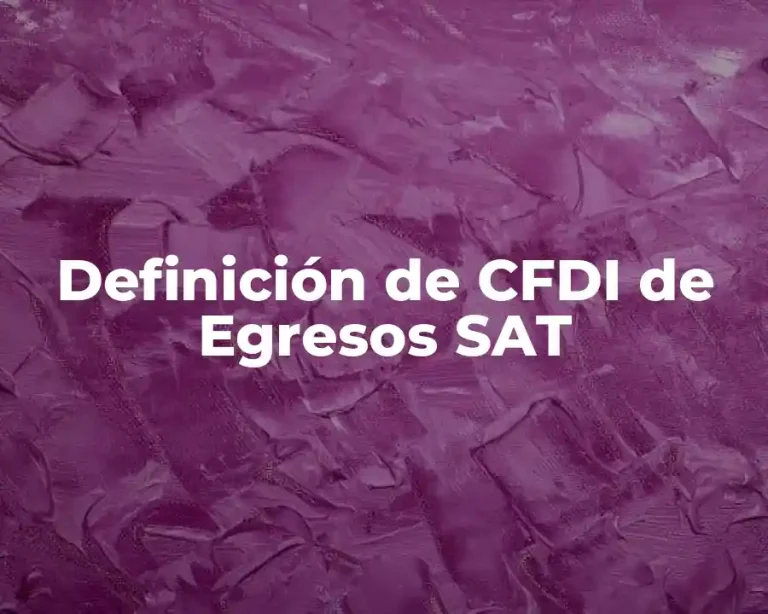 Definición de CFDI de Egresos SAT