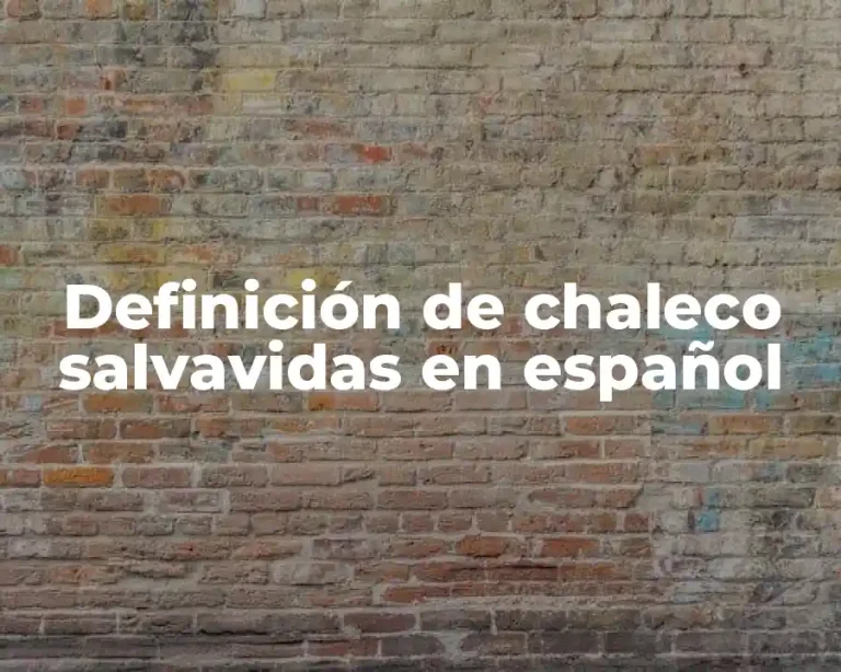 Definición de chaleco salvavidas en español