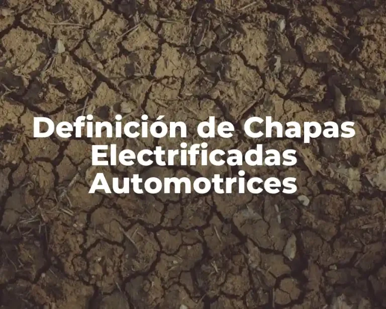 Definición de Chapas Electrificadas Automotrices