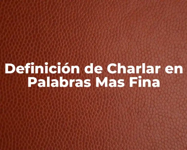 Definición de Charlar en Palabras Mas Fina