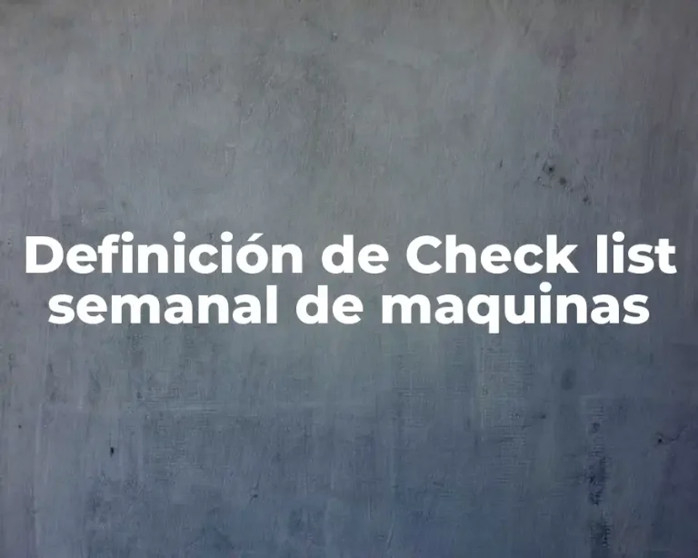 Definición de Check list semanal de maquinas