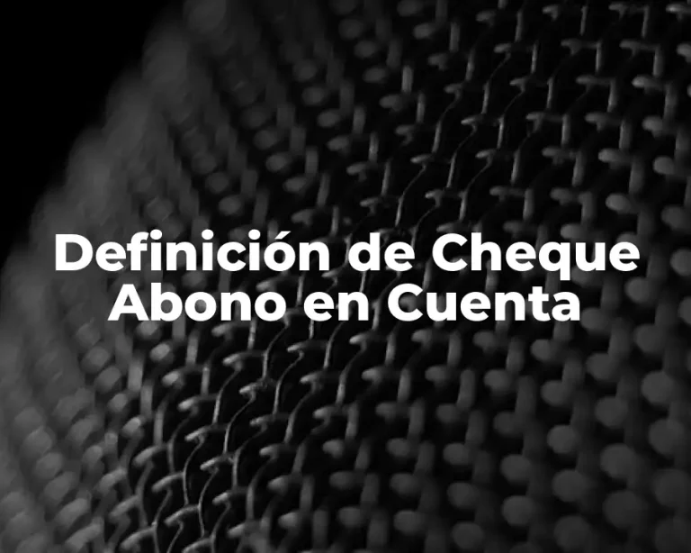 Definición de Cheque Abono en Cuenta