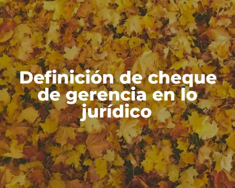 Definición de cheque de gerencia en lo jurídico