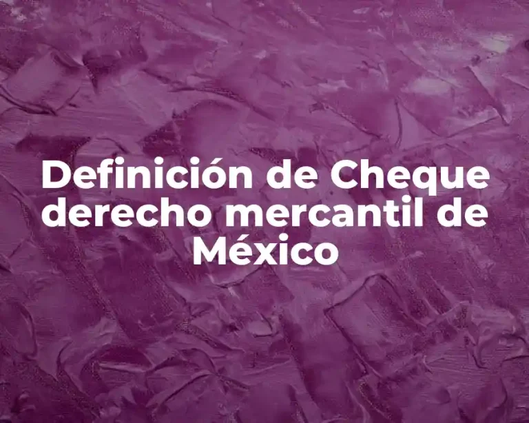 Definición de Cheque derecho mercantil de México