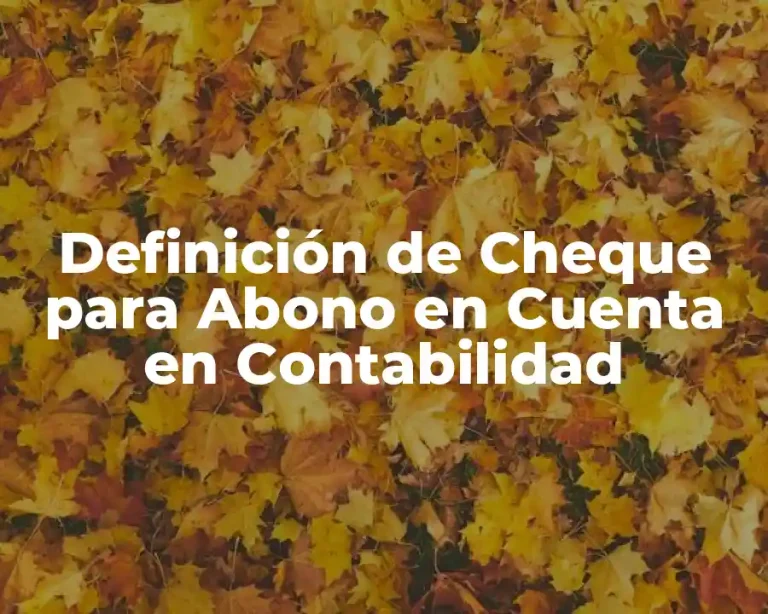Definición de Cheque para Abono en Cuenta en Contabilidad