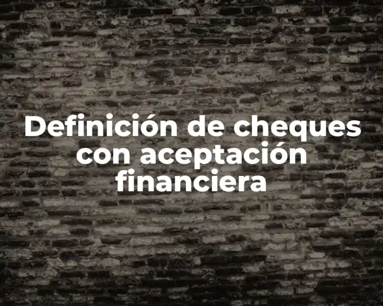 Definición de cheques con aceptación financiera