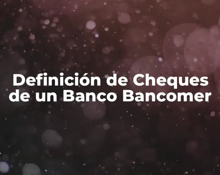 Definición de Cheques de un Banco Bancomer