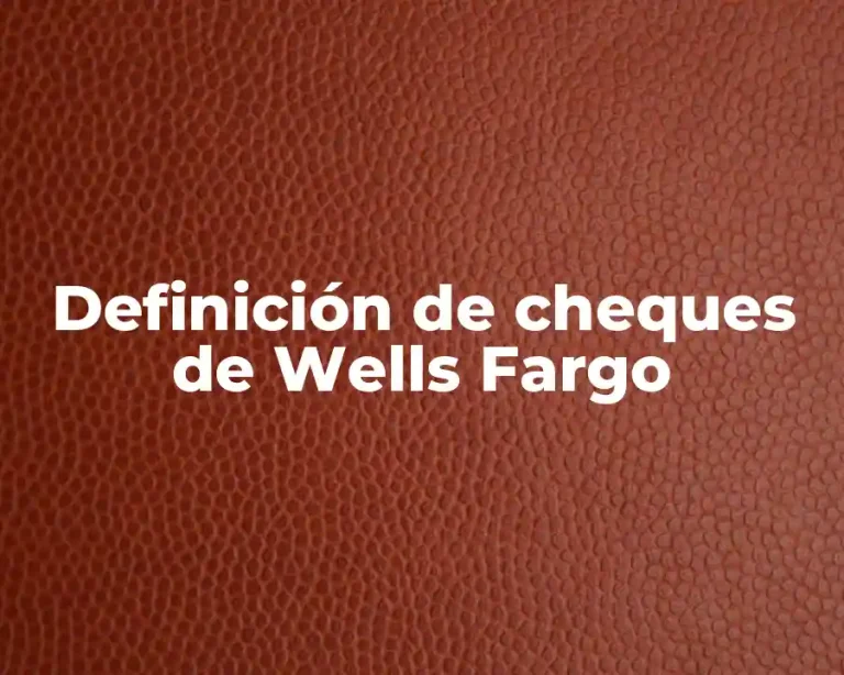 Definición de cheques de Wells Fargo