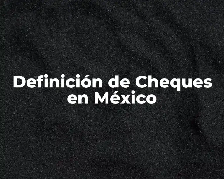 Definición de Cheques en México