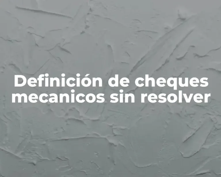 Definición de cheques mecanicos sin resolver