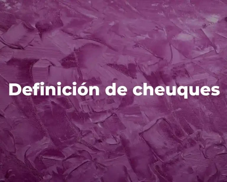 Definición de cheuques