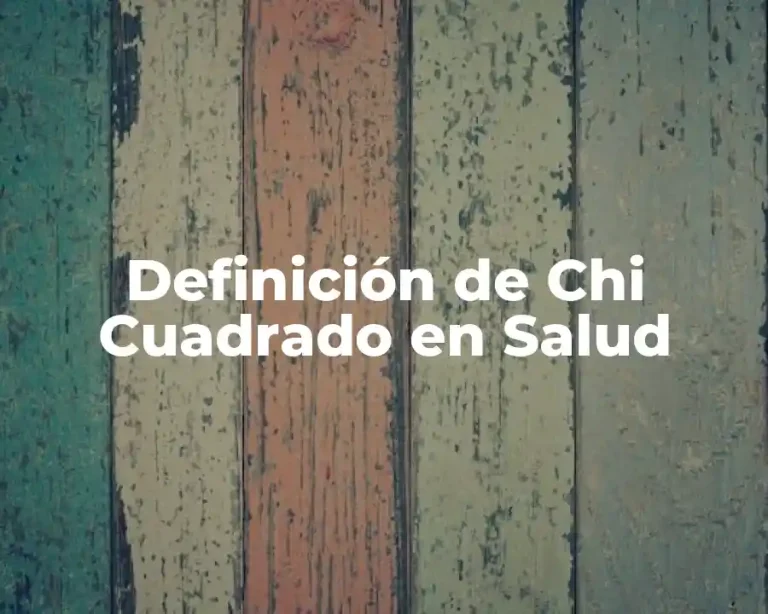Definición de Chi Cuadrado en Salud