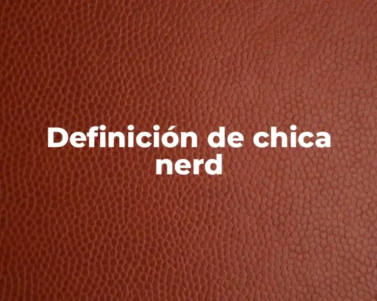 Definición de chica nerd