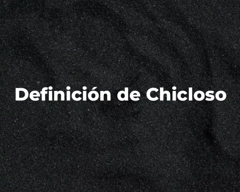 Definición de Chicloso