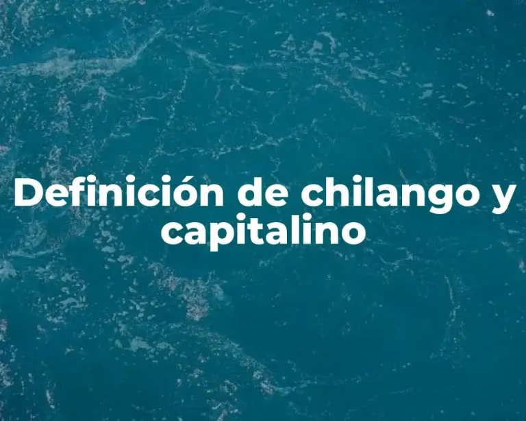 Definición de chilango y capitalino