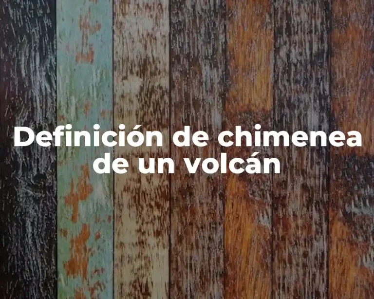 Definición de chimenea de un volcán