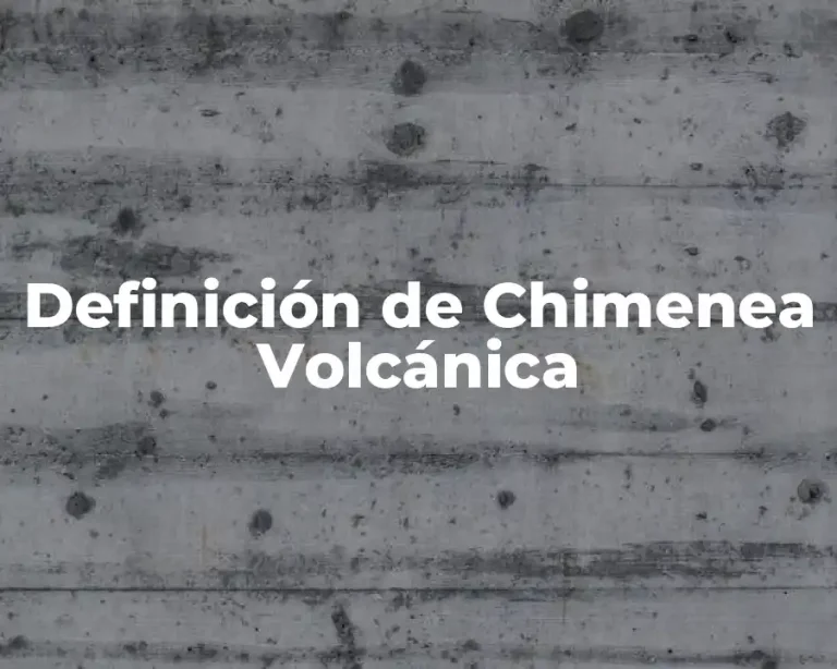 Definición de Chimenea Volcánica