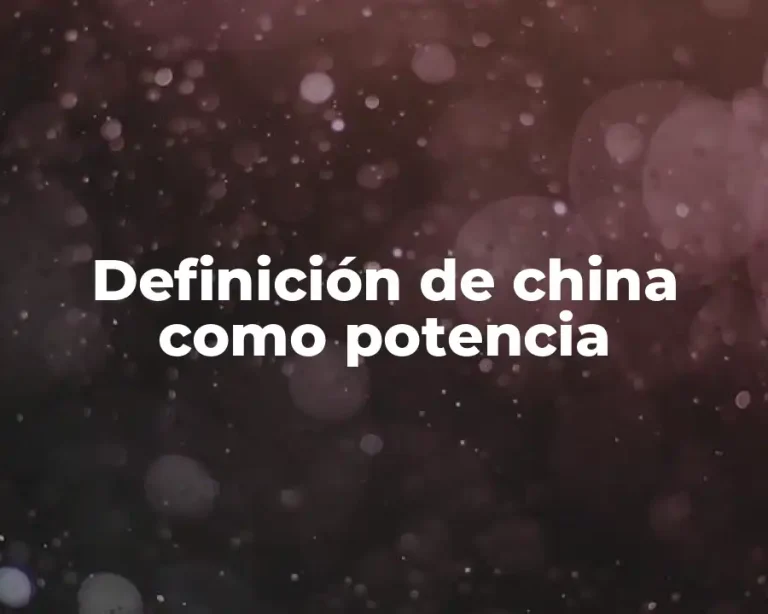 Definición de china como potencia