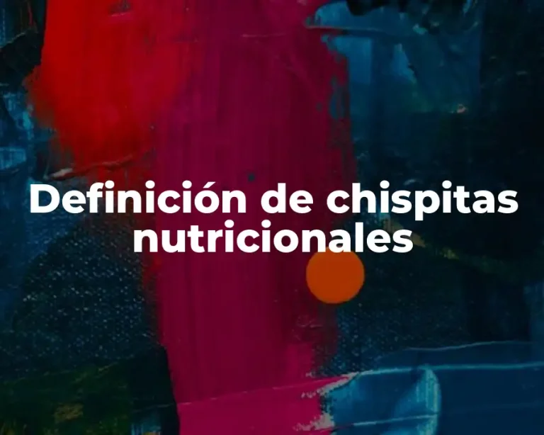 Definición de chispitas nutricionales