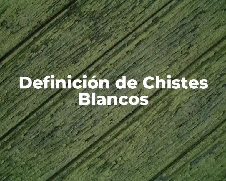 Definición de Chistes Blancos