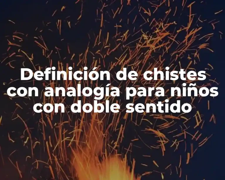 Definición de chistes con analogía para niños con doble sentido