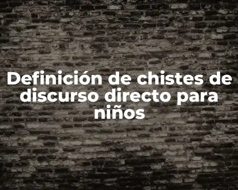Definición de chistes de discurso directo para niños