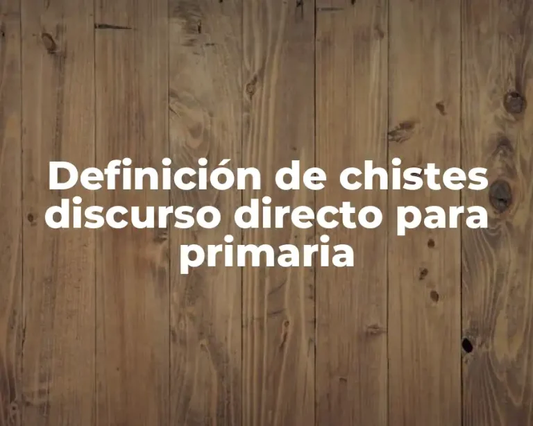 Definición de chistes discurso directo para primaria
