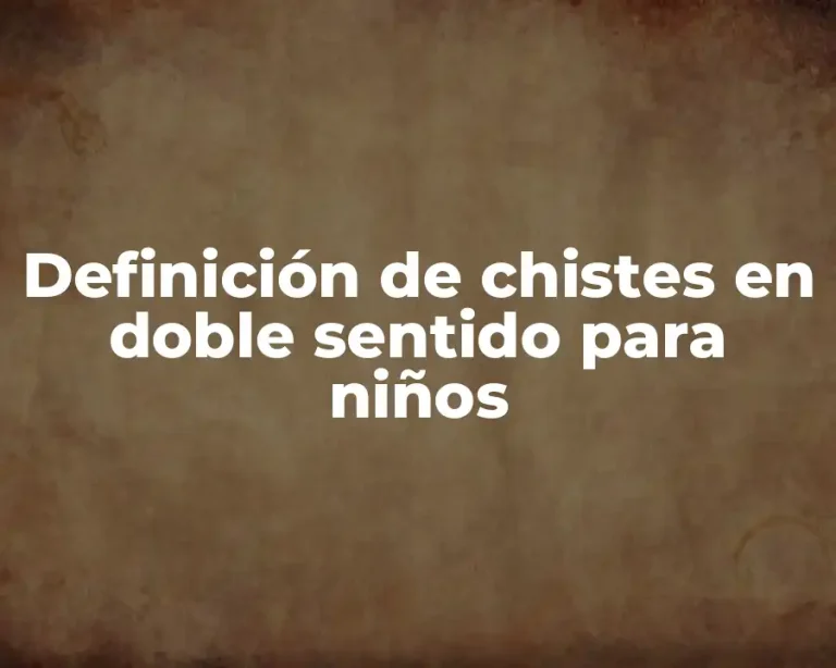 Definición de chistes en doble sentido para niños
