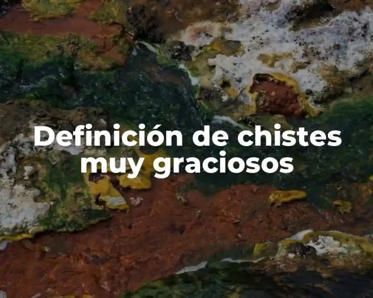 Definición de chistes muy graciosos