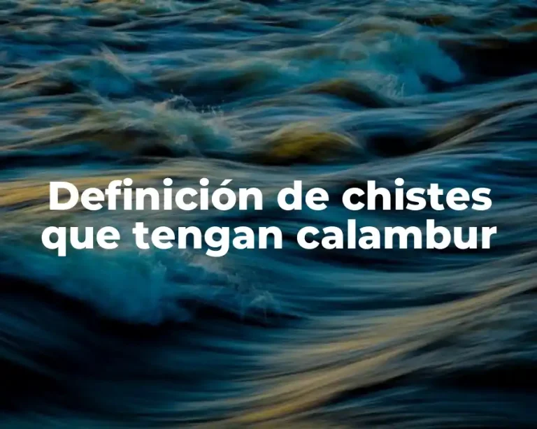 Definición de chistes que tengan calambur