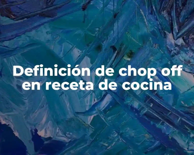 Definición de chop off en receta de cocina