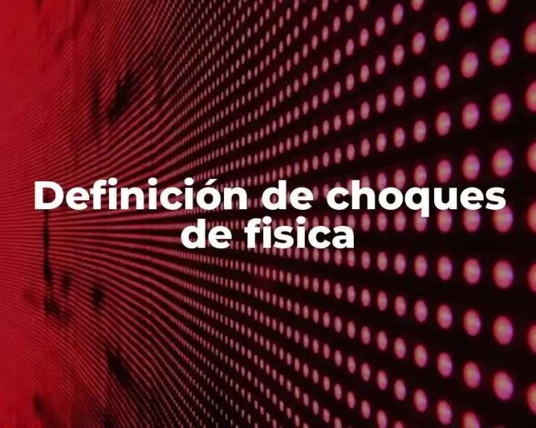 Definición de choques de fisica