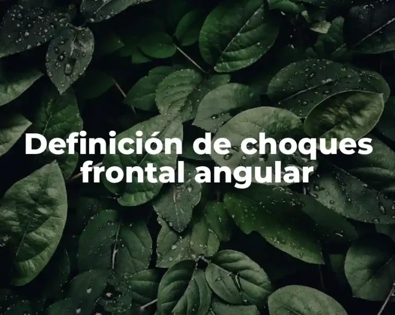 Definición de choques frontal angular
