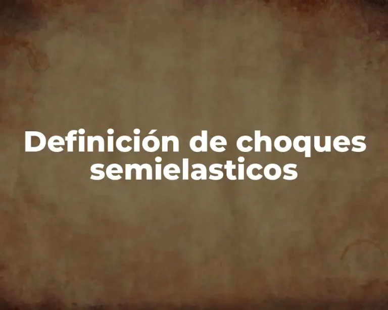 Definición de choques semielasticos