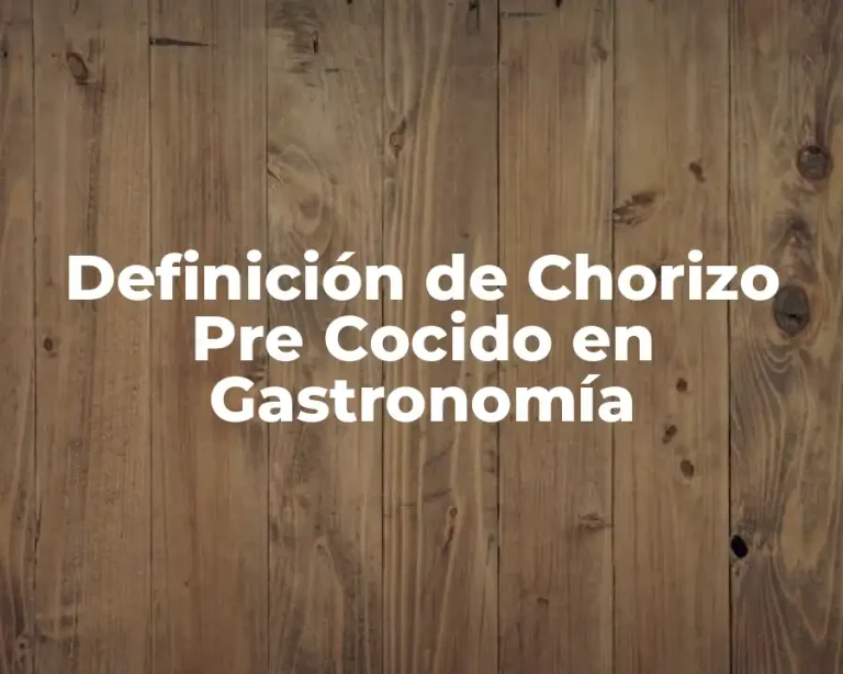 Definición de Chorizo Pre Cocido en Gastronomía