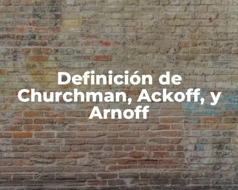 Definición de Churchman, Ackoff, y Arnoff